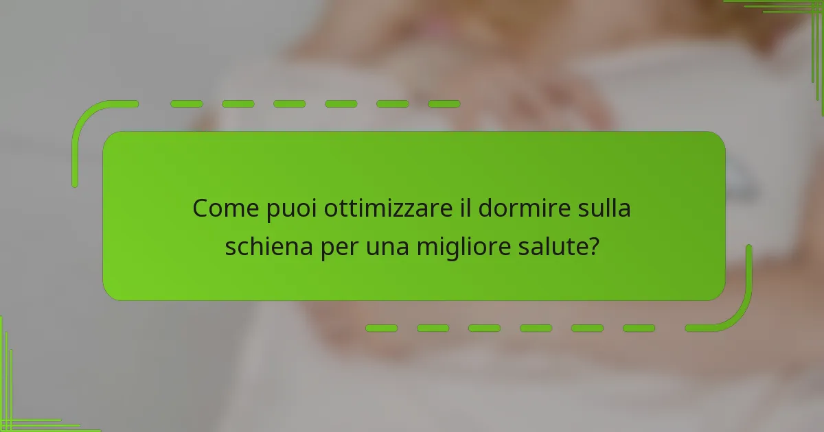 Come puoi ottimizzare il dormire sulla schiena per una migliore salute?