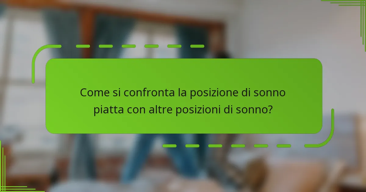 Come si confronta la posizione di sonno piatta con altre posizioni di sonno?