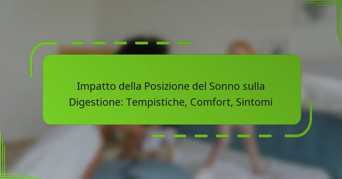 Impatto della Posizione del Sonno sulla Digestione: Tempistiche, Comfort, Sintomi