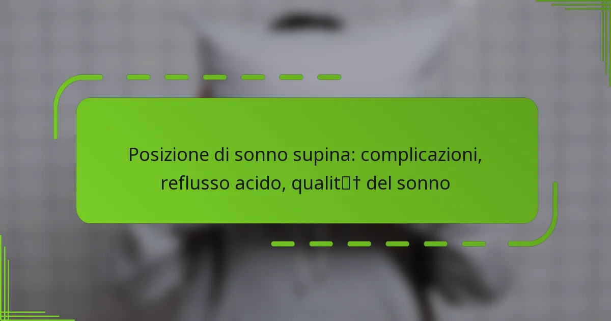 Posizione di sonno supina: complicazioni, reflusso acido, qualità del sonno