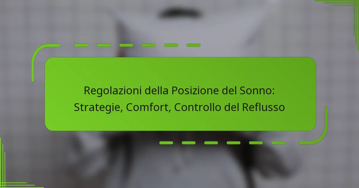Regolazioni della Posizione del Sonno: Strategie, Comfort, Controllo del Reflusso