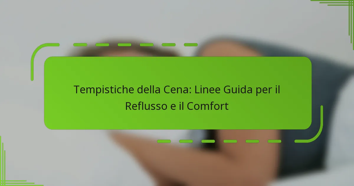 Tempistiche della Cena: Linee Guida per il Reflusso e il Comfort