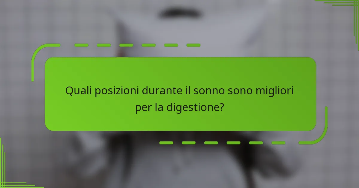 Quali posizioni durante il sonno sono migliori per la digestione?