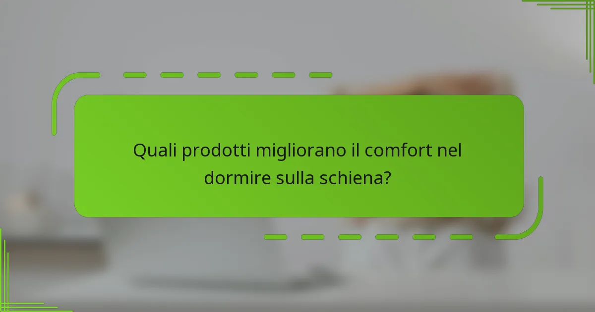 Quali prodotti migliorano il comfort nel dormire sulla schiena?