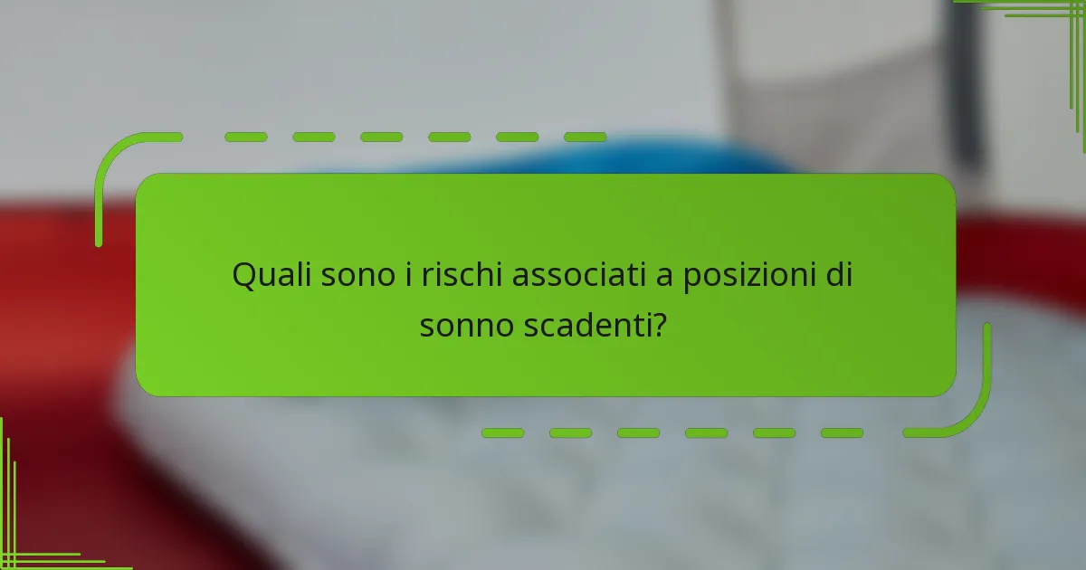 Quali sono i rischi associati a posizioni di sonno scadenti?