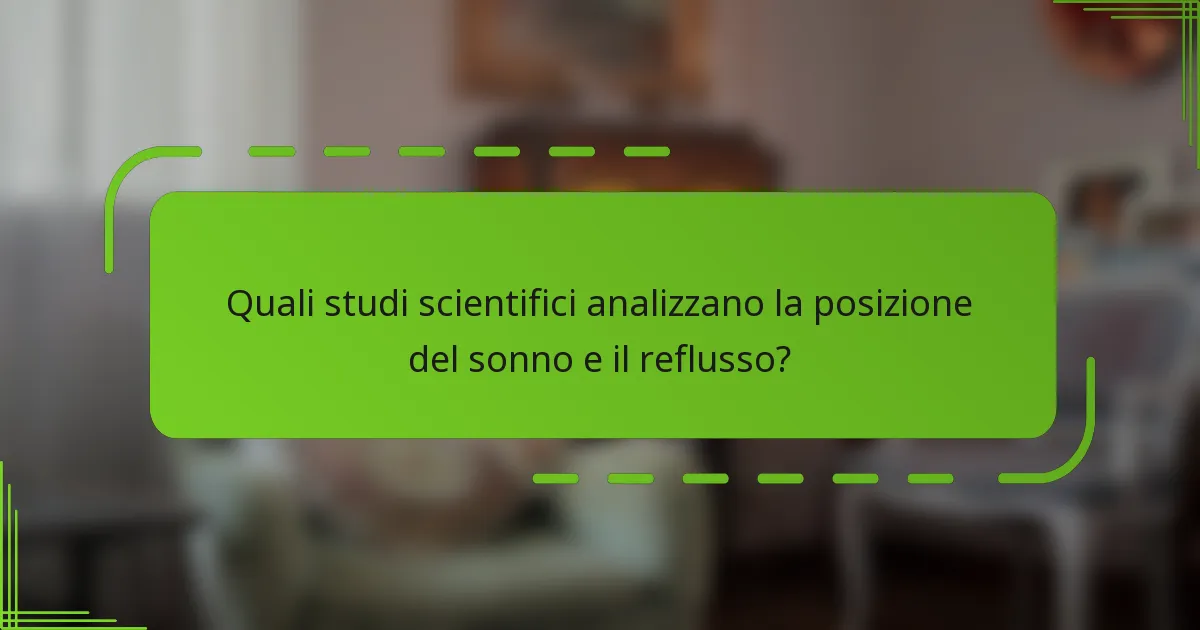 Quali studi scientifici analizzano la posizione del sonno e il reflusso?
