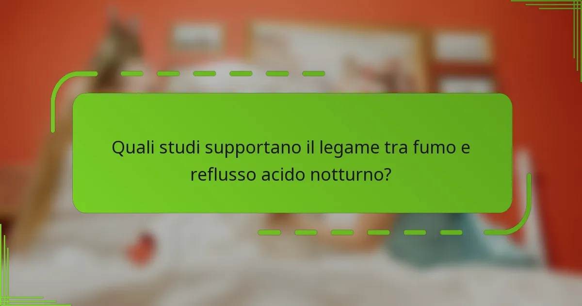 Quali studi supportano il legame tra fumo e reflusso acido notturno?